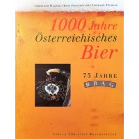 1000 Jahre Österreichisches Bier. 75 Jahre BBAG